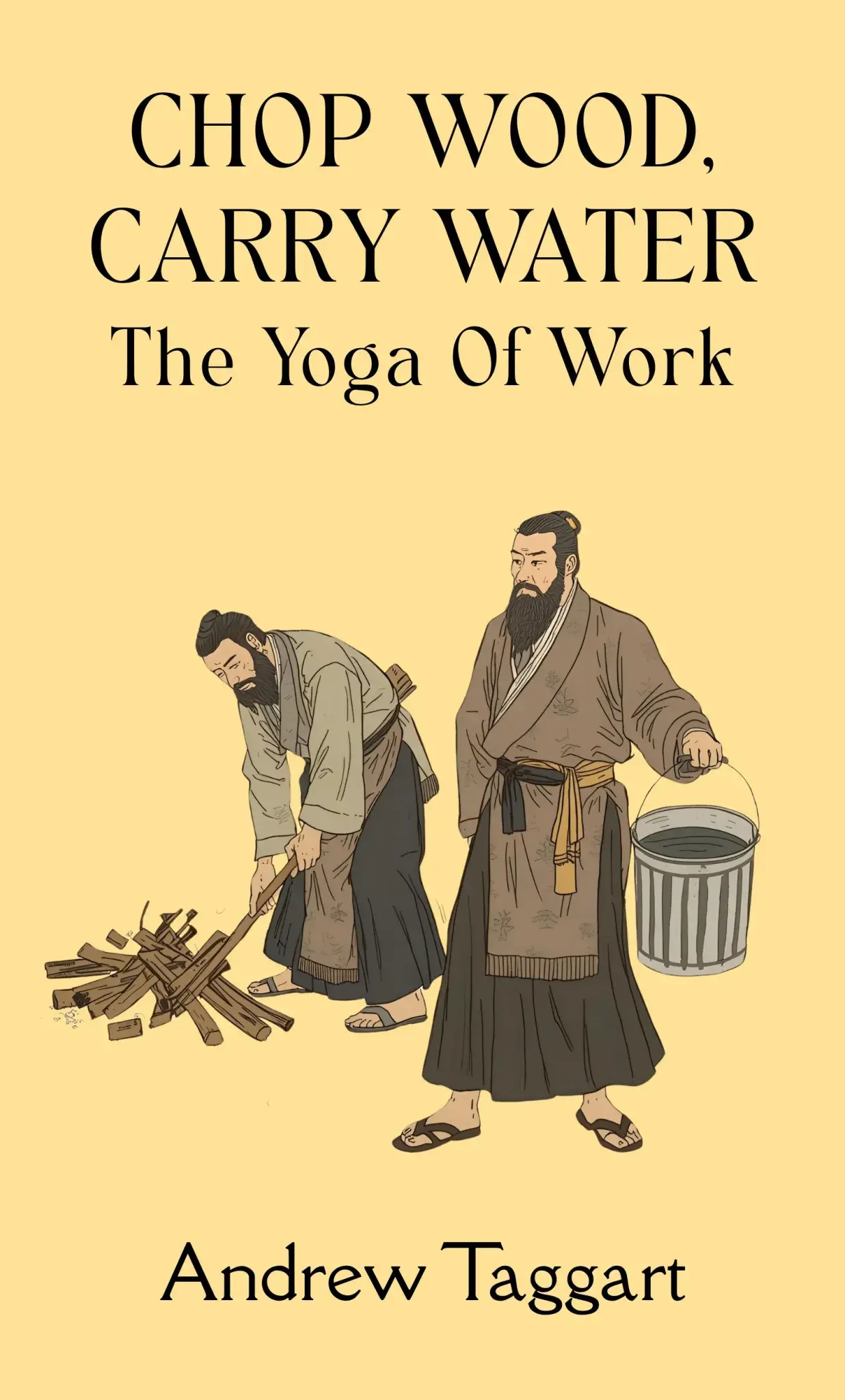 Chop Wood, Carry Water: The Yoga of Work